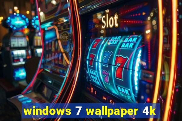 windows 7 wallpaper 4k